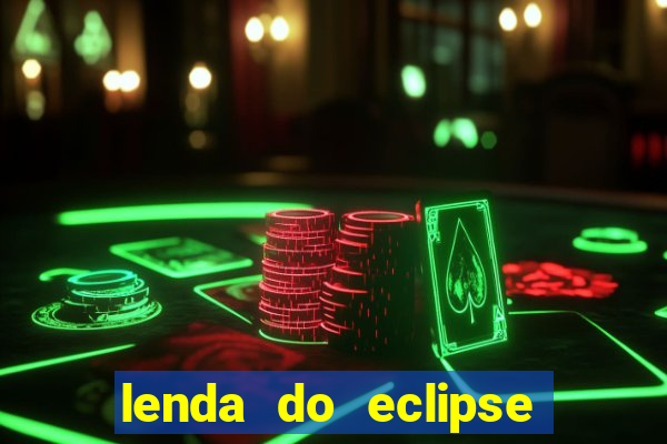 lenda do eclipse sol e lua